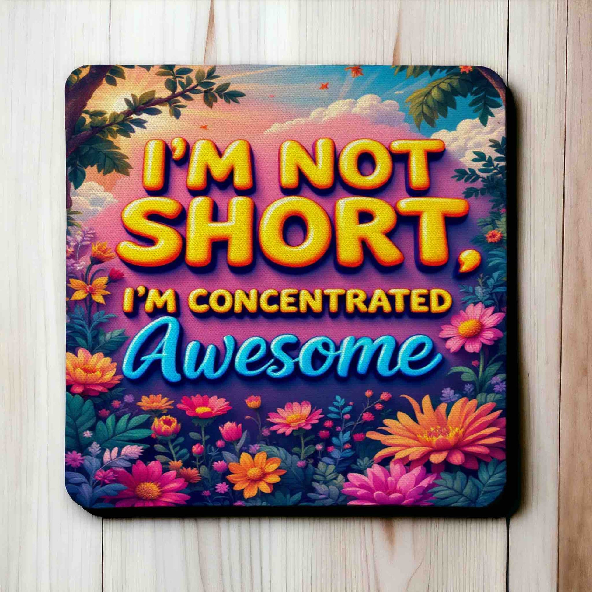 Humorous "I'm Not Short, I'm Concentrated Awesome" - Pack of 4 Neoprene Coasters - Laser Design Creations