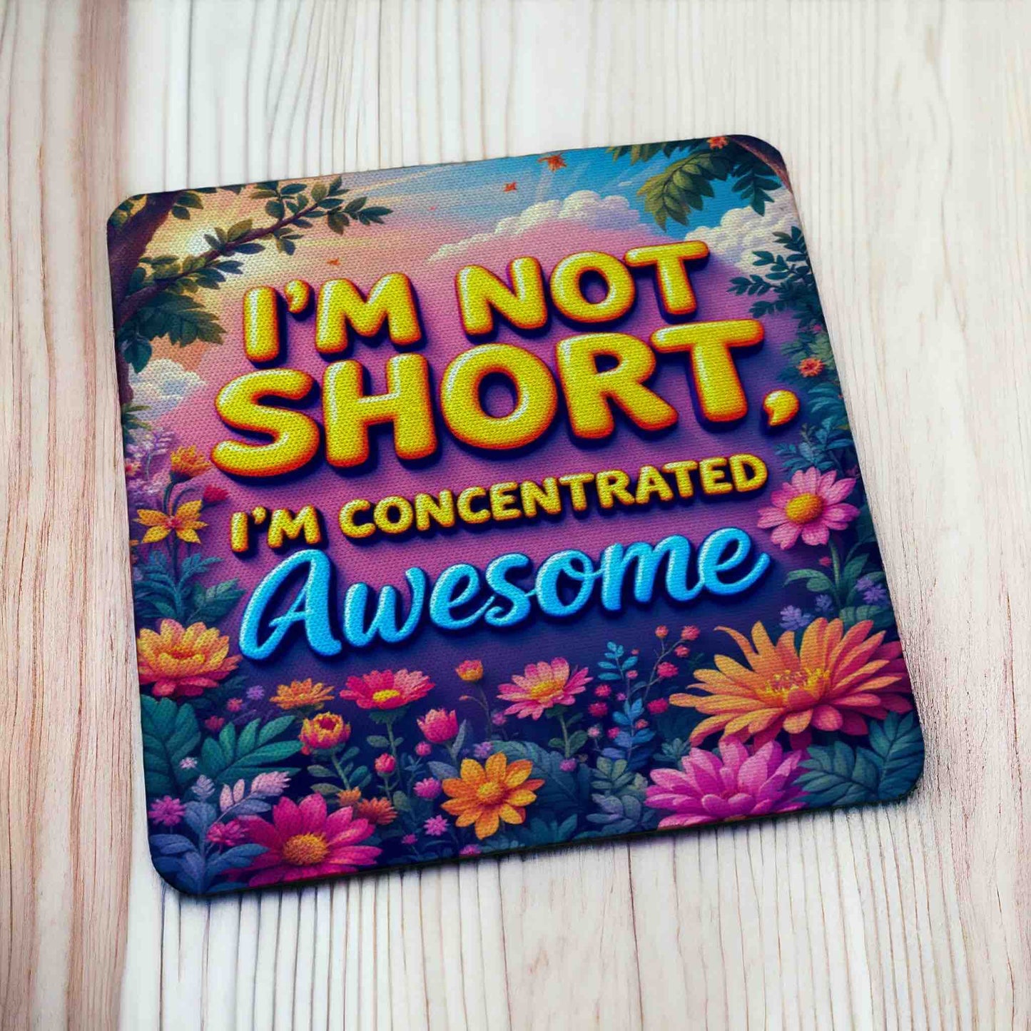 Humorous "I'm Not Short, I'm Concentrated Awesome" - Pack of 4 Neoprene Coasters - Laser Design Creations