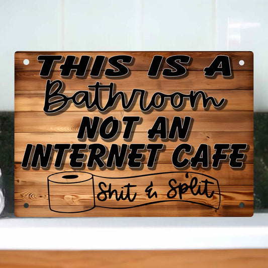 ‘This is a Bathroom, Not an Internet Cafe’ - Aluminium Metal Sign - Laser Design Creations
